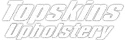 Topskins Upholstery